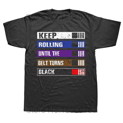 Funny Keep Rolling until the Belt Turns Black Bjj Jiujitsu T Shirts Cotton Streetwear Short Sleeve Birthday Gifts Summer T-Shirt